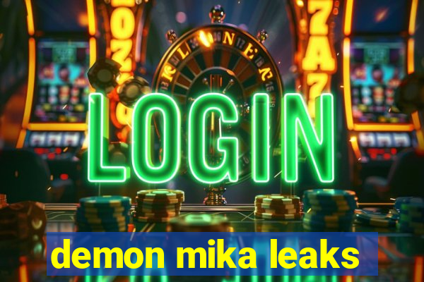 demon mika leaks